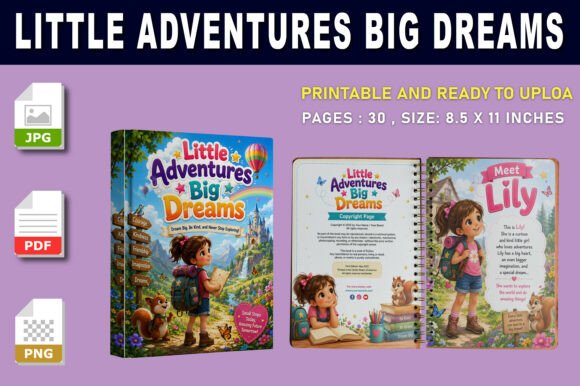Little Adventures Big Dreams: A Heartwarming Journey of Kindness, Courage, and Self-Discovery